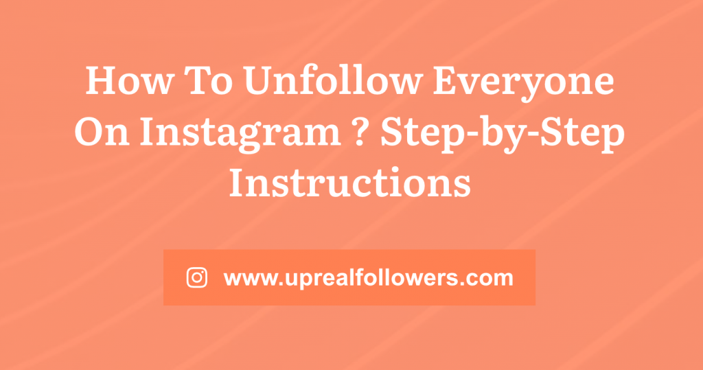 How To Unfollow Everyone On Instagram ?